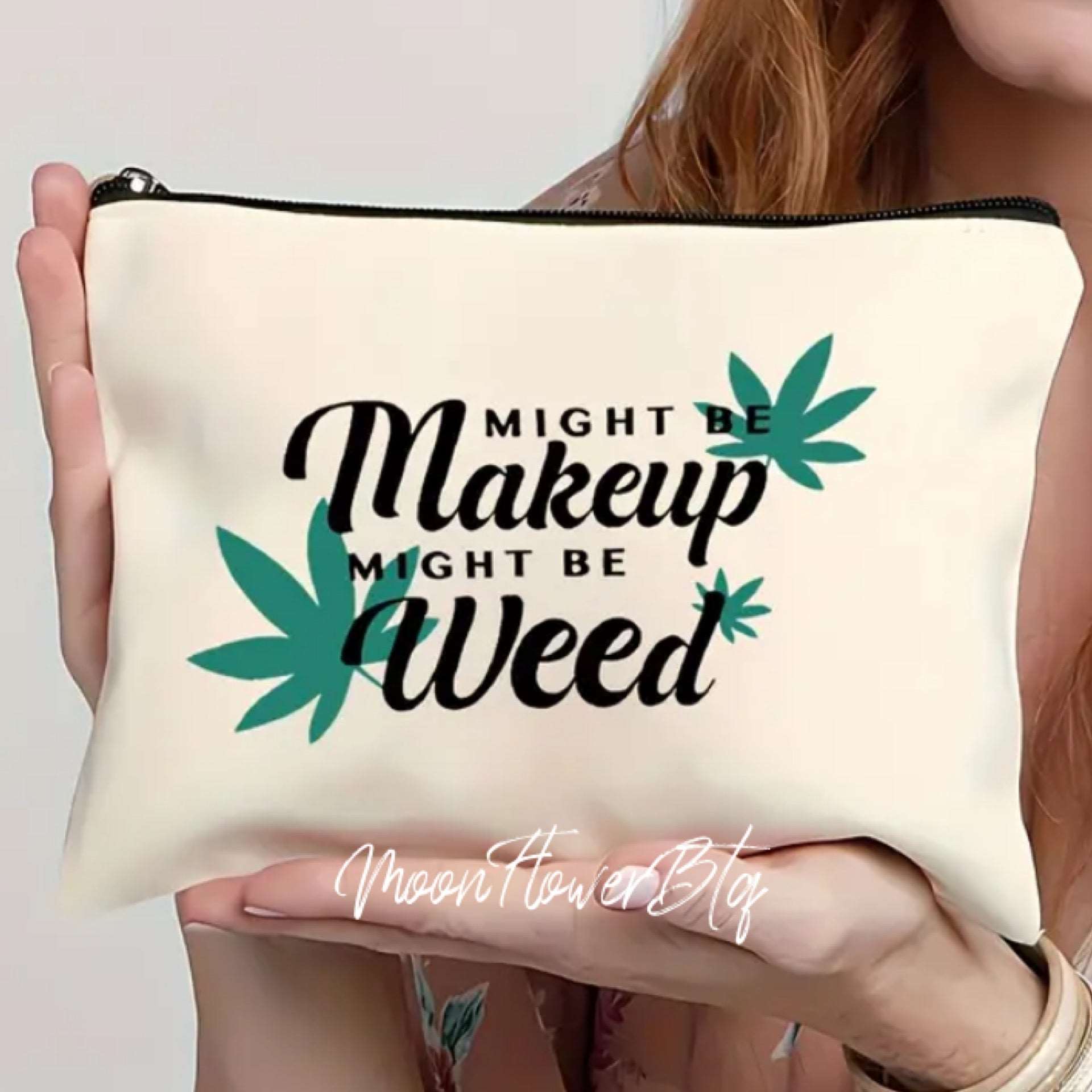 Might be Makeup Might be Weed Cosmetic Bag